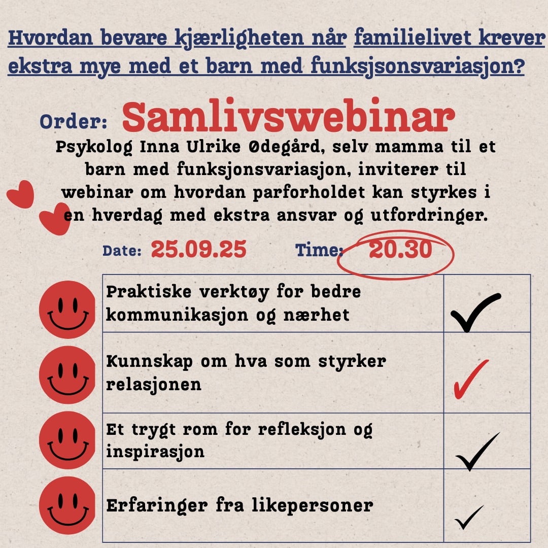 Reklameplakat for et samlivswebinar ledet av psykolog Inna Ulrike Ødegård, som selv er mamma til et barn med funksjonsvariasjon. Teksten spør hvordan man kan bevare kjærligheten når familielivet krever ekstra mye. Webinaret finner sted 25. september 2025 kl. 20.30. Innholdet inkluderer praktiske verktøy for bedre kommunikasjon og nærhet, kunnskap om hva som styrker relasjonen, et trygt rom for refleksjon og inspirasjon, samt erfaringer fra likepersoner. Illustrert med røde smilefjes og hjerter.