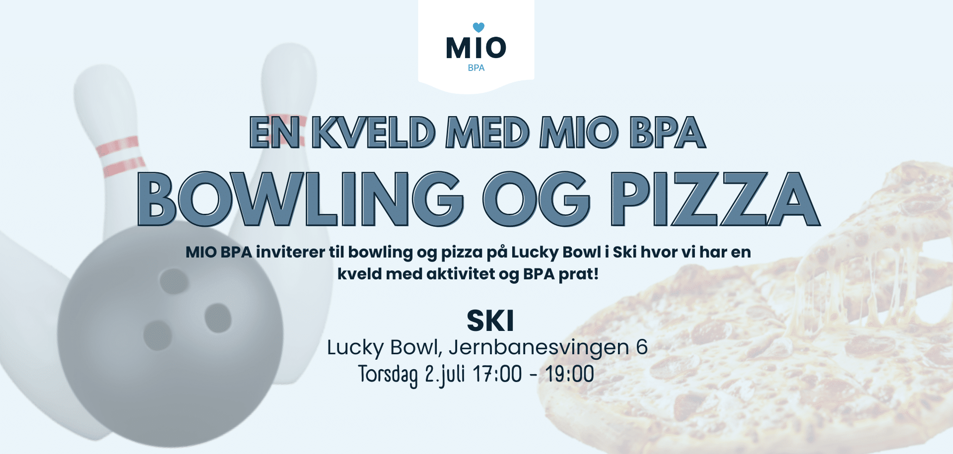 Digital invitasjon fra Mio BPA til arrangementet «En kveld med Mio BPA – Bowling og pizza». På en lys blå bakgrunn vises en bowlingkule og bowlingkjegler til venstre, og en pizza til høyre. Midt på bildet står informasjon om arrangementet: Bowling og pizza på Lucky Bowl i Ski, Jernbanesvingen 6, torsdag 2. juli kl. 17.00–19.00. Arrangementet inviterer til en sosial kveld med aktivitet og BPA-prat. Mio BPA-logoen er plassert øverst i bildet.
